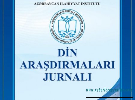 Azərbaycan İlahiyyat İnstitutu “Din araşdırmaları” jurnalının beşinci sayına məqalə qəbulu elan edir