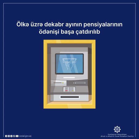 Ölkə üzrə dekabr ayının pensiyalarının ödənişi başa çatdırılıb