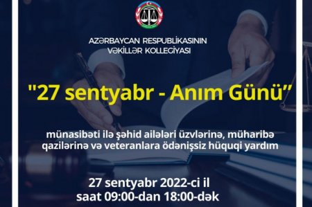 27 sentyabrda bütün vəkil qurumları tərəfindən şəhid ailələri və qazilərə ödənişsiz hüquqi yardım göstəriləcək