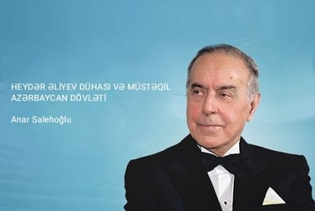 Heydər Əliyev dühası və Müstəqil Azərbaycan Dövləti