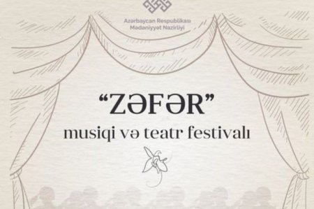 Azərbaycanda “Zəfər” musiqi və teatr festivalı başlayır