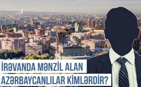 İrəvanda mənzil alan azərbaycanlılar kimlərdir? - VİDEO