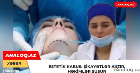 Estetik kabus: Şikayətlər artır, həkimlər susur- Esmira İbrahimlidən şikayət var
