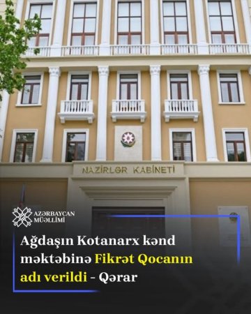 Ağdaşın Kotanarx kənd məktəbinə Fikrət Qocanın adı verildi - Qərar