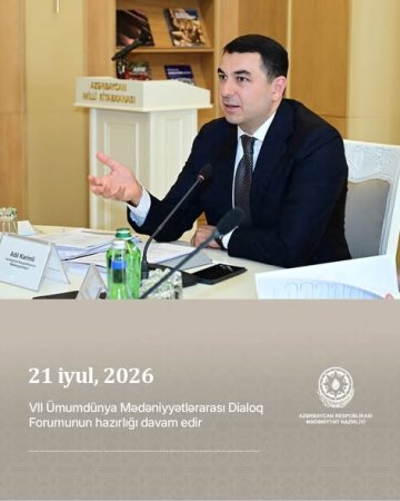 VII Ümumdünya Mədəniyyətlərarası Dialoq Forumunun hazırlığı davam edir
