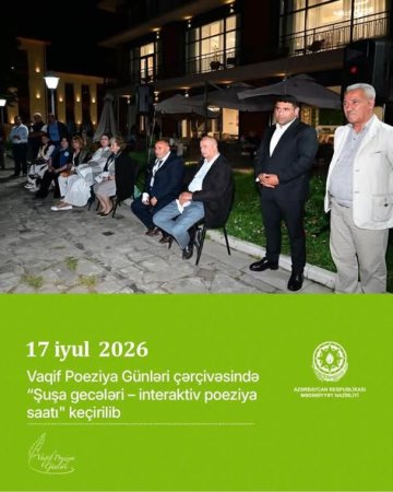 Vaqif Poeziya Günləri çərçivəsində  “Şuşa gecələri – interaktiv poeziya saatı" keçirilib